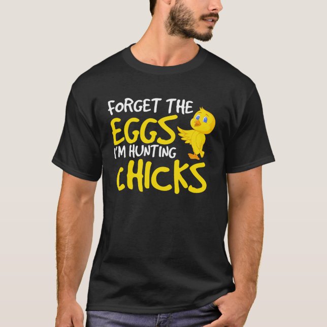 Olvide los huevos que estoy cazando la camiseta de (Anverso)