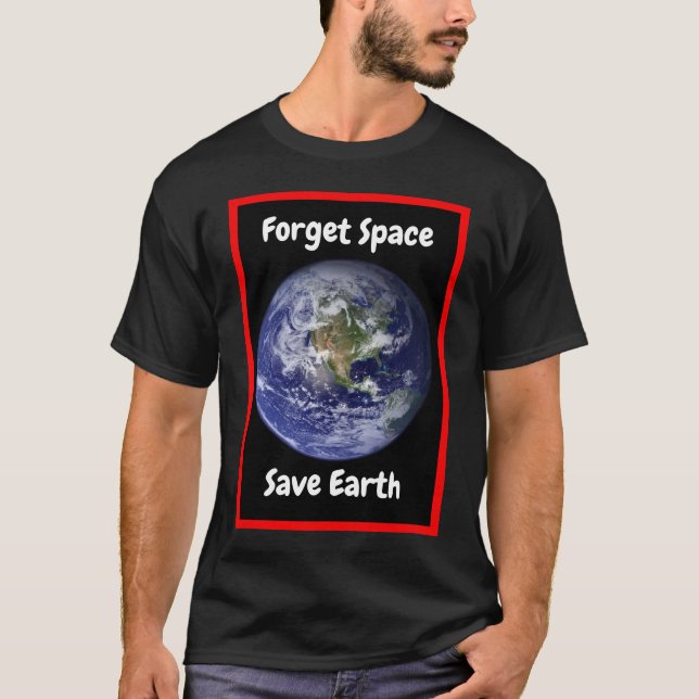 Olviden el espacio Salven la Tierra. Camiseta (Anverso)