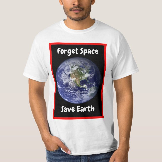 Olviden el espacio Salven la Tierra. Camiseta (Anverso)
