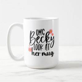 OMG Becky mira su taza