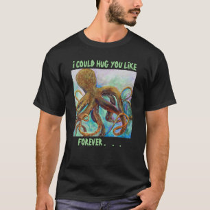 Opulpo por siempre abrazo camiseta