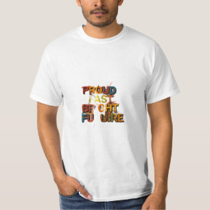 Orgulloso pasado, brillante futuro" Camiseta