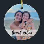 Ornamento de fotos de personalizados de Beach Vbes<br><div class="desc">Personalizar este adorno cambiando la foto y el texto. ¿Desea eliminar la superposición blanca, cambiar el tipo de letra o el color de la fuente? También puede hacerlo haciendo clic en el botón "Personalizar Esto". No olvide cambiar el texto de la parte posterior (o elimínelo si prefiere un reverso en...</div>