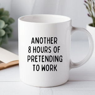 Otras 8 Horas de Fingir Taza de Oficina Divertida