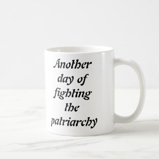 Otro día de luchar la taza del patriarcado