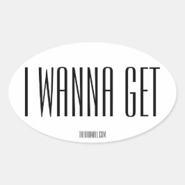 Ovalada Pegatina del Oval "IWANNAGET" del centro comercial