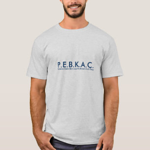 P.E.B.K.A.C. Camiseta
