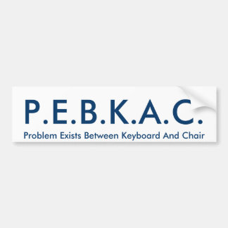 P.E.B.K.A.C. Pegatina para el parachoques