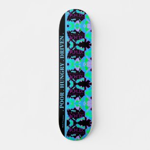P.H.D. POOR.HUNGRY.DRIVEN. TABLA DE SKATE
