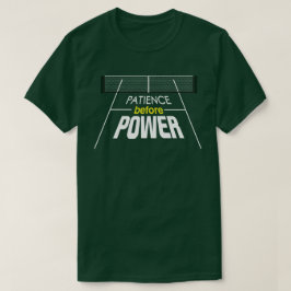 "Paciencia antes del poder" Camisa de pelota