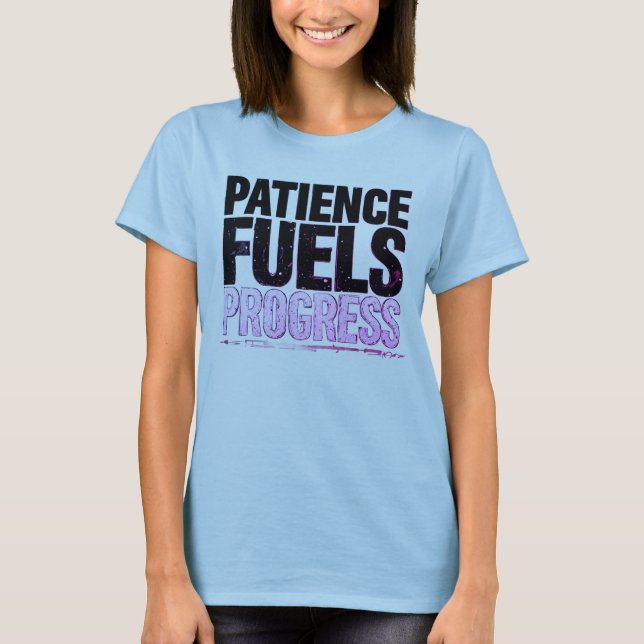 Paciencia Impulsa el Progreso Camiseta Motivaciona (Anverso)