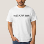 Padre de la camiseta de la novia - divertida<br><div class="desc">Esto es una camiseta que cada!) padre anterior (y corriente de una novia puede relacionarse con.</div>