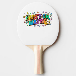 Pala De Ping Pong Camiseta con cita retro Party On, Wayne