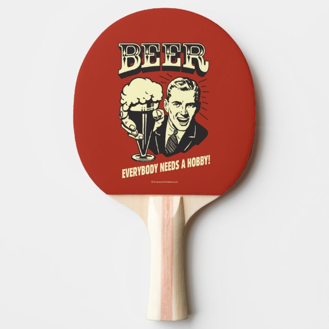 Pala De Ping Pong Cerveza: Todos Necesitan Un Hobby (Anverso)