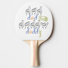 Pala De Ping Pong dad, daddy in sign language