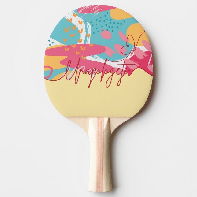 Pala De Ping Pong Declaración Femenina Audaz sin Disculpas (Anverso)