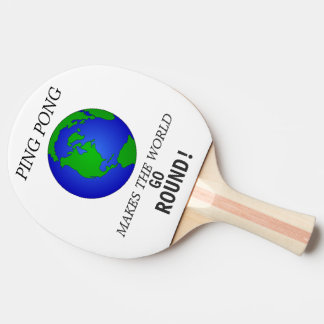 PALA DE PING PONG EL PING-PONG HACE QUE EL MUNDO VA---¡REDONDO!