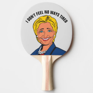 PALA DE PING PONG HILLARY CLINTON DE NINGUNA MANERA CANSADA PALETAS