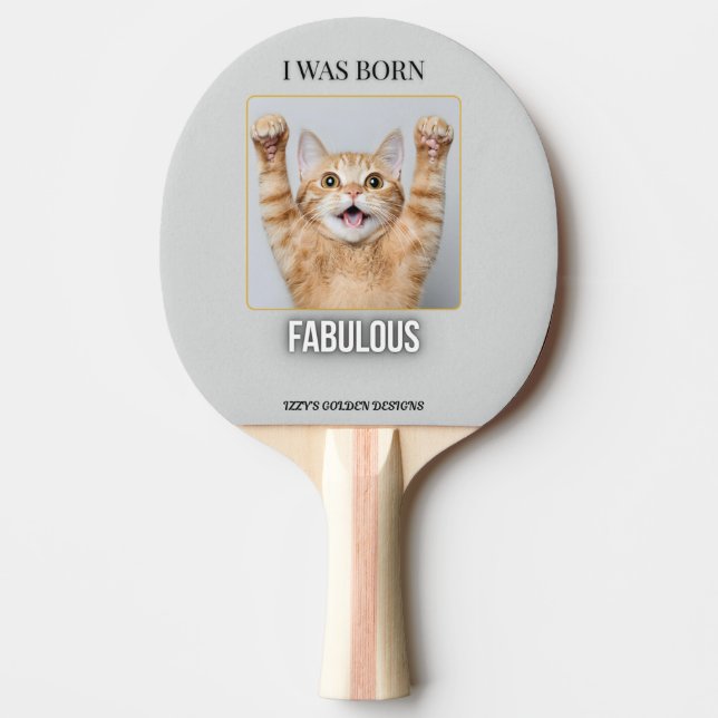 Pala De Ping Pong I Was Born Fabulous – Funny Cat Ping Pong Paddle  (Anverso)
