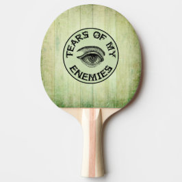 PALA DE PING PONG ¡LÁGRIMAS DE MIS ENEMIGOS!