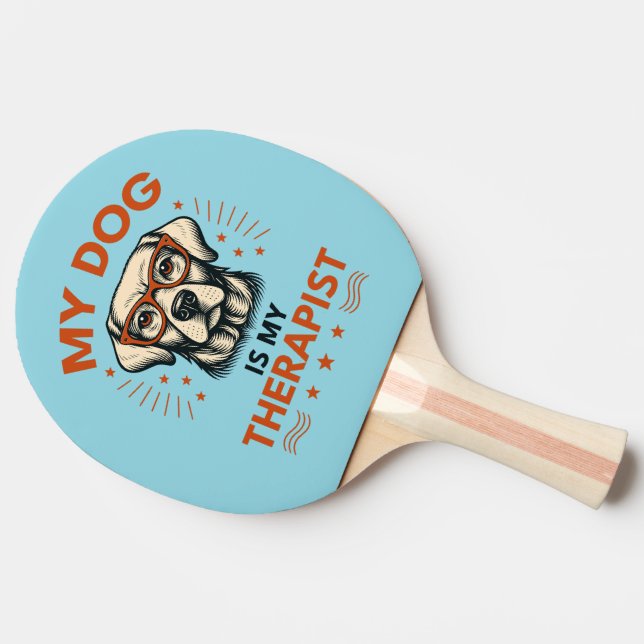 Pala De Ping Pong My dog is my therapist (Lateral)