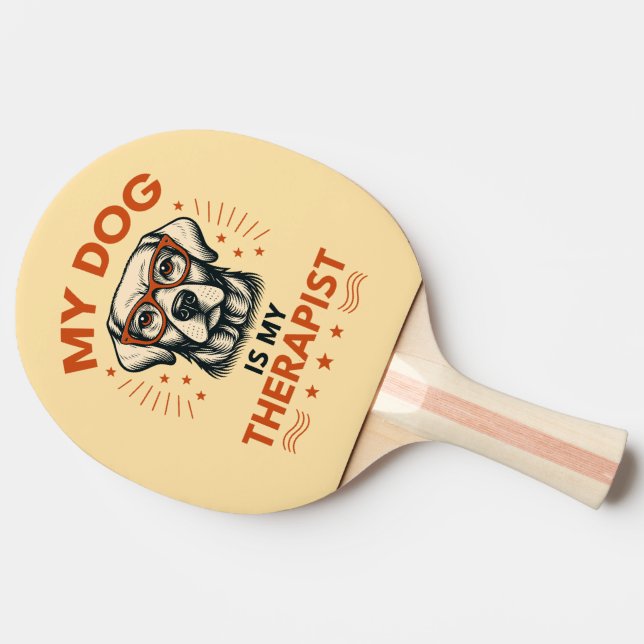 Pala De Ping Pong My dog is my therapist (Lateral)
