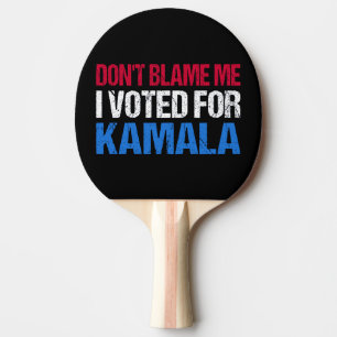 Pala De Ping Pong No me culpes, he votado por Kamala.