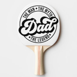 Pala De Ping Pong Papá el hombre el mito la leyenda papá papá hombre