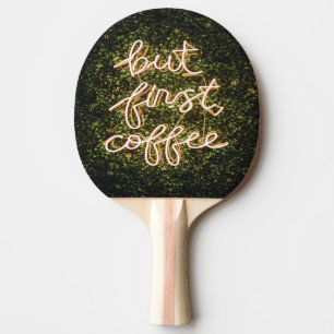 Pala De Ping Pong Pero Primer Café, Neon Ilustra Cita Diciendo