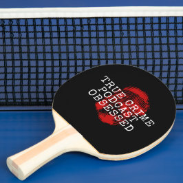 Pala De Ping Pong Podcast de crímenes verdaderos obsesionado