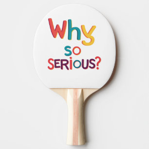 Pala De Ping Pong ¿Por Qué Tan Serio?