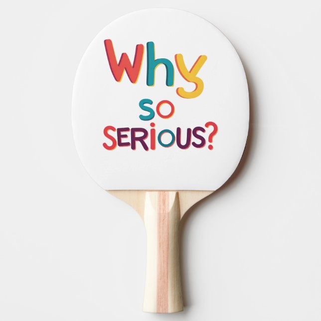 Pala De Ping Pong ¿Por Qué Tan Serio? (Anverso)
