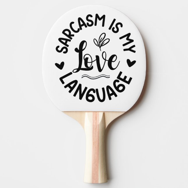 Pala De Ping Pong Sarcasm Is My Love (Anverso)