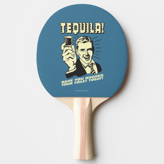 Pala De Ping Pong Tequila: Abrazó tu inodoro hoy (Anverso)