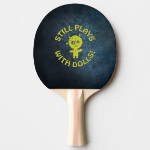 PALA DE PING PONG ¡TODAVÍA JUEGA CON DOLLS!
