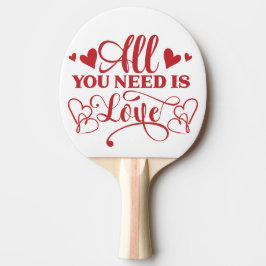 Pala De Ping Pong Todo lo que necesitas es tipografía de amor Paleta