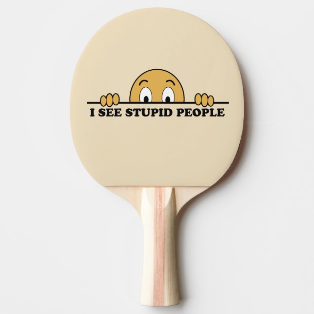 Pala De Ping Pong Veo Gente Estúpida (Anverso)