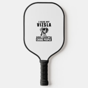 Palas De Pickleball Abrazo mi Vizsla para no asfixiar a la gente Perro