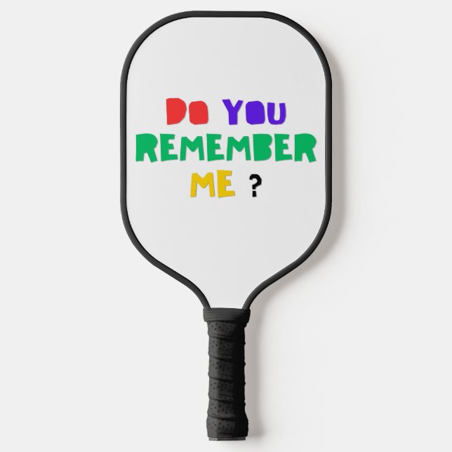 Palas De Pickleball DO YOU REMEMBER ME Paddle  (Anverso)
