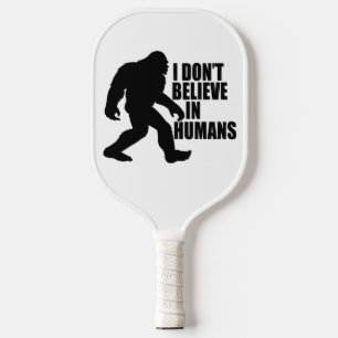 Palas De Pickleball Gracioso pie-no creo en los humanos