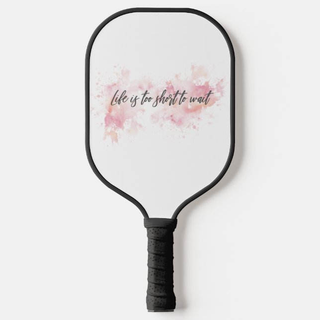 Palas De Pickleball La vida es demasiado corta para esperar (Anverso)