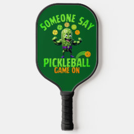 Palas De Pickleball Muscled Up Pickle Someone Say Pickleball