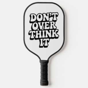 Palas De Pickleball ¡No lo pienses demasiado!