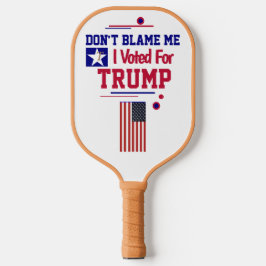Palas De Pickleball No me culpes, he votado por Trump