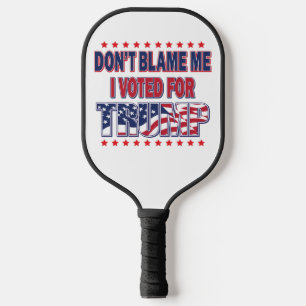 Palas De Pickleball No me culpes, voté por Trump