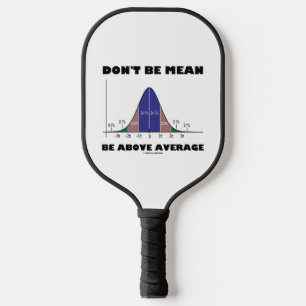 Palas De Pickleball No seas mezquino por encima de la media de Humor d