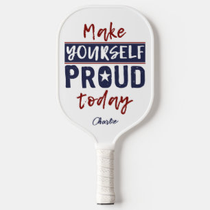 Palas De Pickleball Nombre personalizado "Make Yourself Proud"