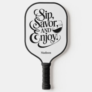 Palas De Pickleball Nombre personalizado Sip, Savor, Enjoy Wine