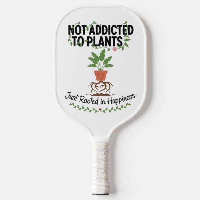Palas De Pickleball Plant Lover Funny “I’m Not Addicted to My Plants” (Anverso)