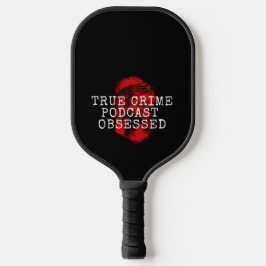 Palas De Pickleball Podcast de crímenes verdaderos obsesionado